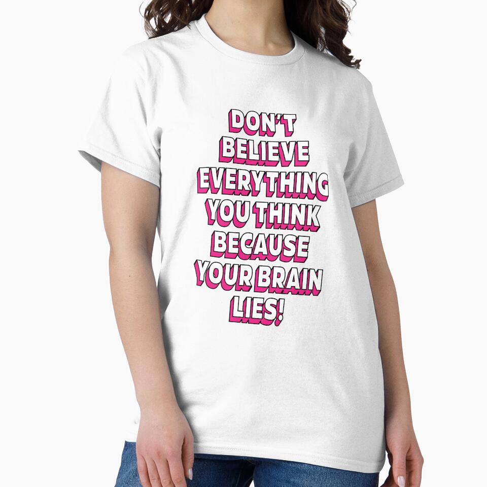 Don't believe everything think because your brain lies | unmotivated funny negative quote by Magic Mango