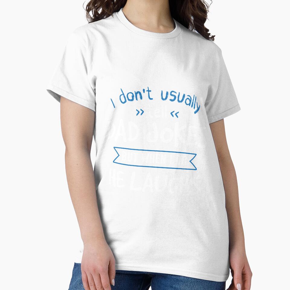 When I Tell Dad Jokes, He Laughs by jslbdesigns Unisex , , , Long Sleeve Tee