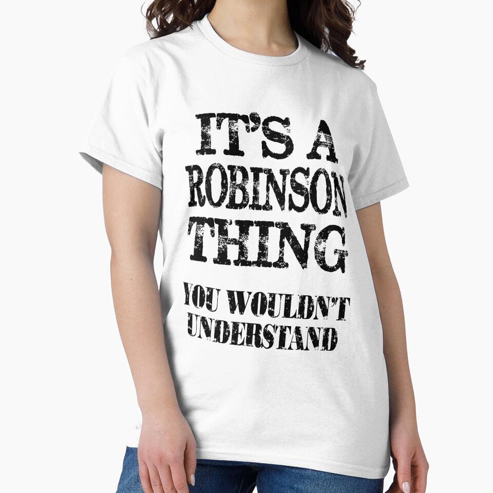 Its A Robinson Thing You Wouldnt Understand Funny Cute Gift T Shirt For Men Women by arcadetoystore