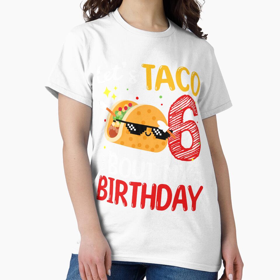 Let's Taco 6th bout my birthday taco dabbing by lettersquad Unisex , , , Long Sleeve Tee