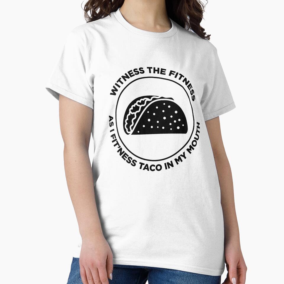 Witness the Fitness as I Fit'ness Taco in my Mouth by SassyYetClassy Unisex , , , Long Sleeve Tee