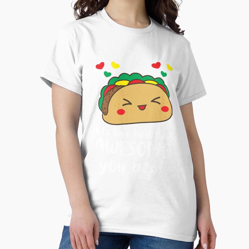 Let's Taco 'Bout How Awesome You Are Taco Pun Taco Humour by TeesYouWant Unisex , , , Long Sleeve Tee