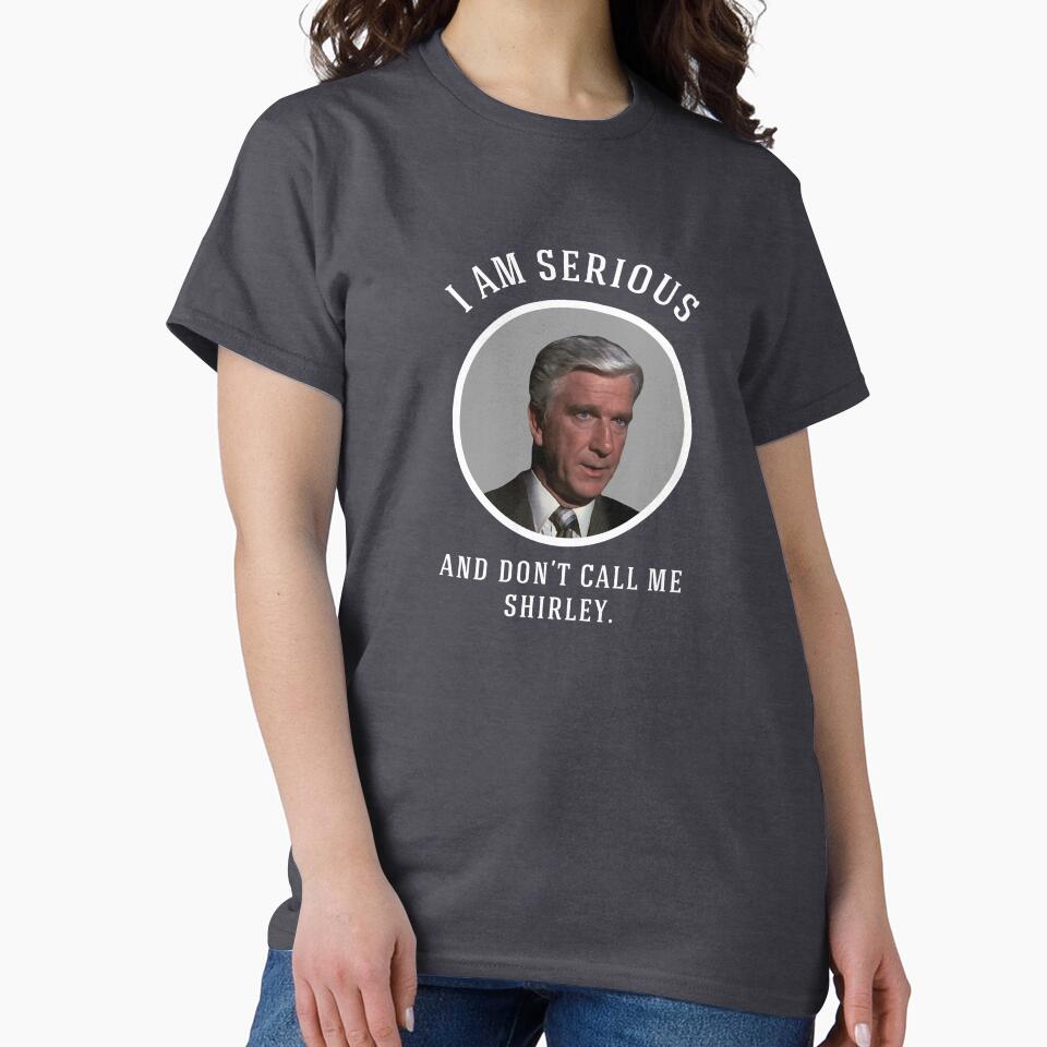 I am serious, and don't call me Shirley. by Primotees Unisex , , , Long Sleeve Tee