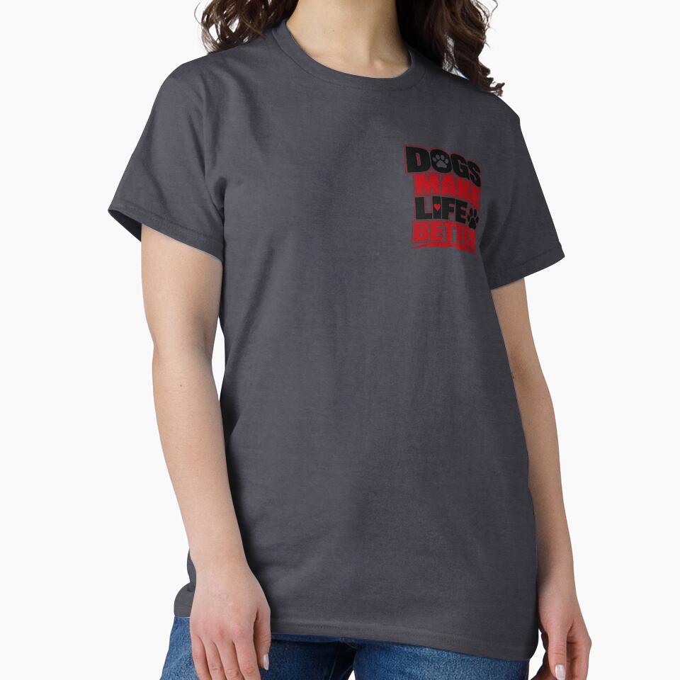 Dogs Make Life Better Shirt – Funny Dog Lover Gift Tee by ElegantPaws