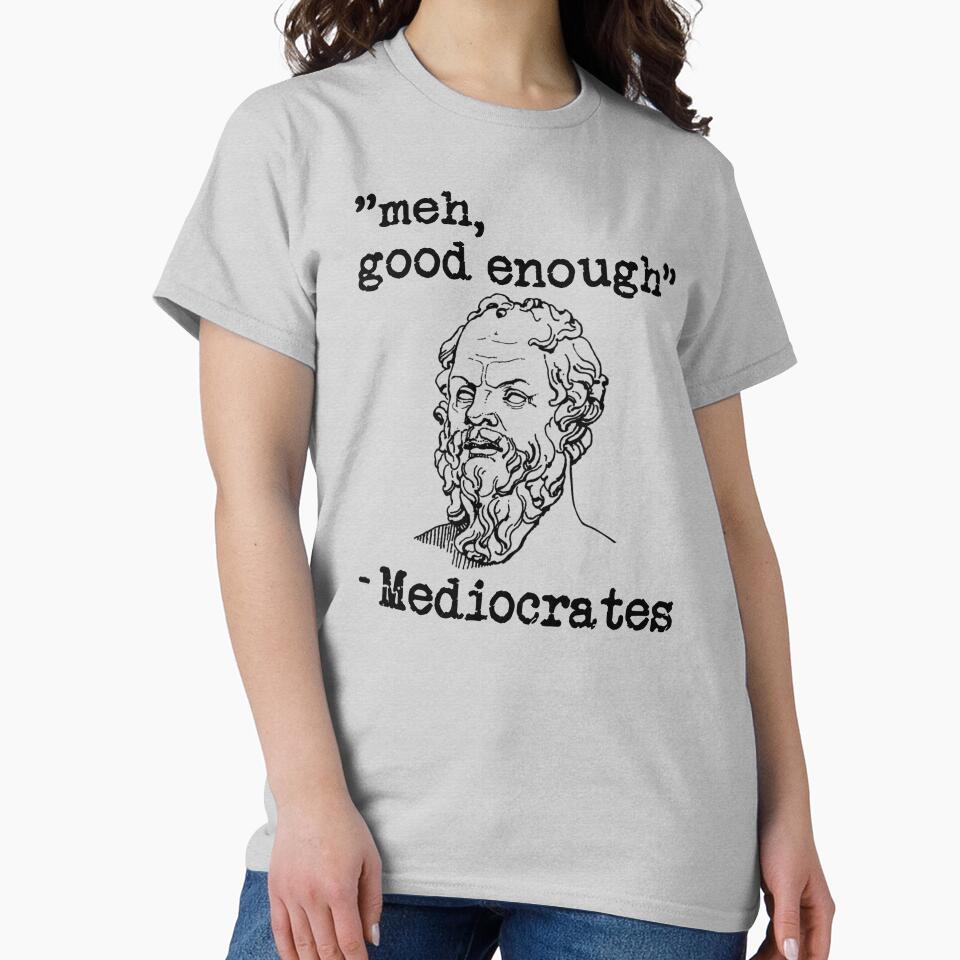 meh, good enough - Mediocrates by Bubble Co Clothing and Accessories Unisex , , , Long Sleeve Tee