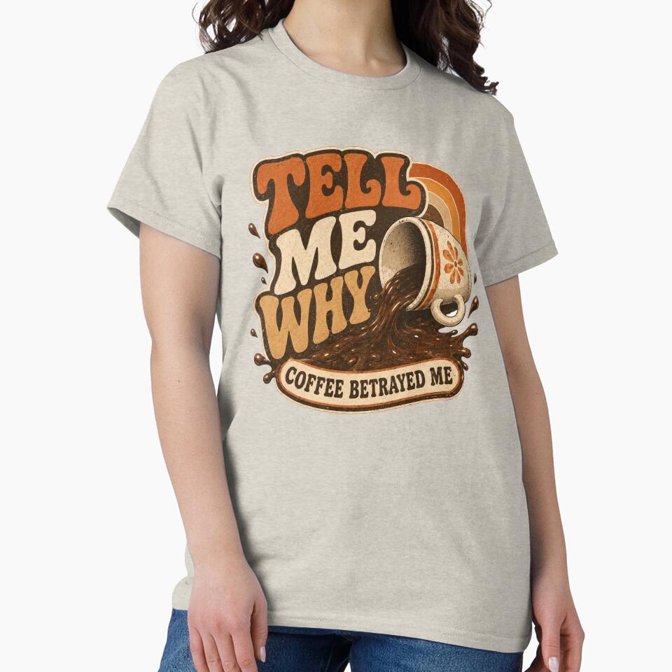 Tell Me Why Coffee Betrayed Me – Retro Funny Coffee Lover Design by Cyryl11 Unisex , , , Long Sleeve Tee