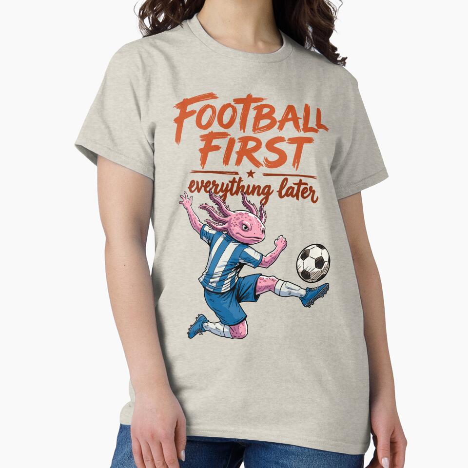 Football First Everything Later – Funny Soccer Axolotl by CARPIO Creations