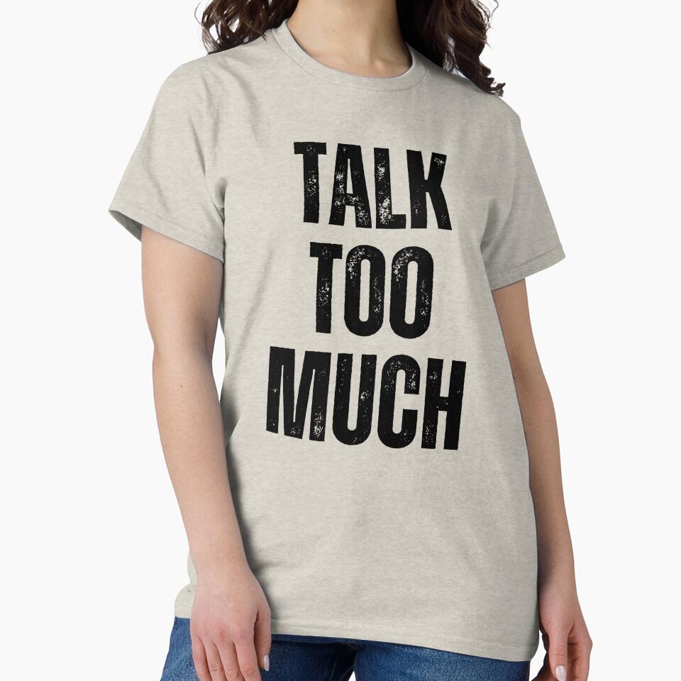 Talk Too Much | Sarcastic Humor Design by Too Real Co by TooRealCo