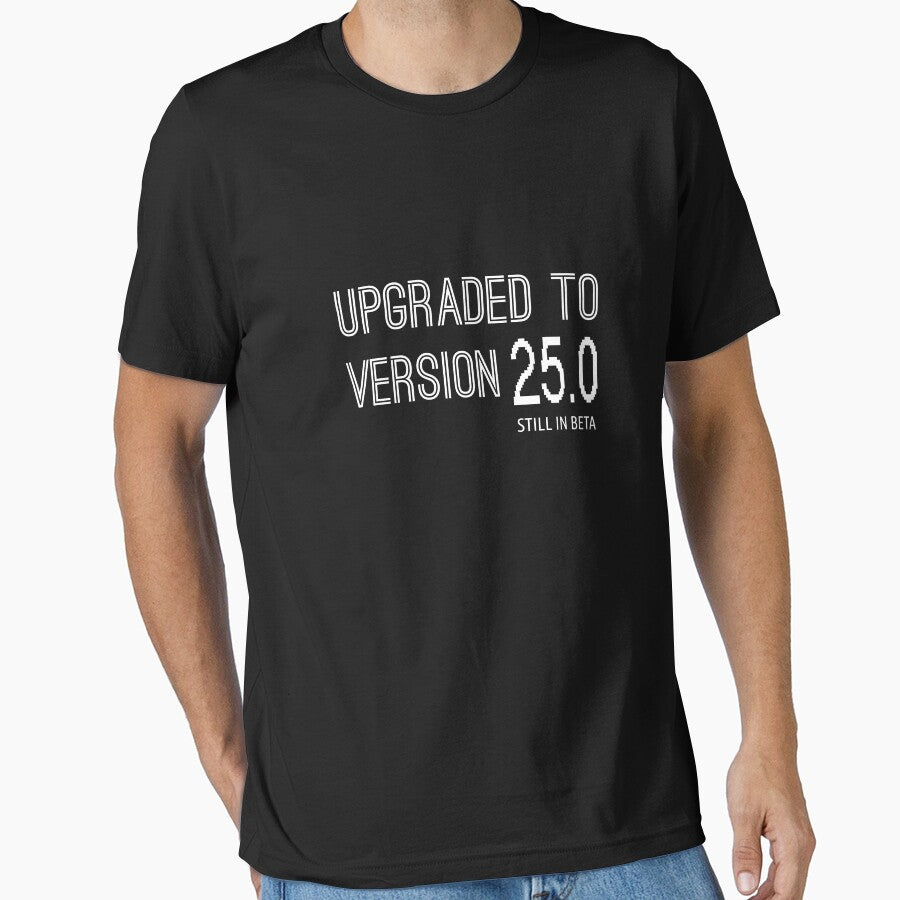Upgraded To Version 25.0 Shirt Funny Software 25th Birthday Great Gift for A Geek Friend Unisex Short-Sleeve Jersey Tee by Panda Branda