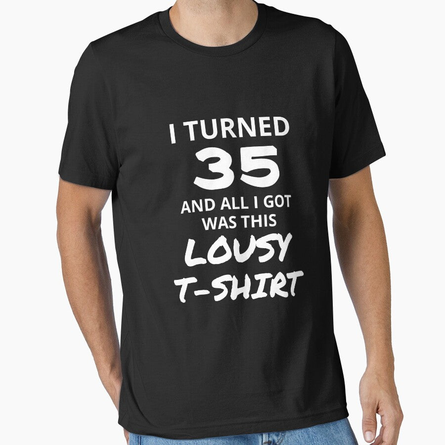 I Turned 35 And All I Got Was This Lousy Shirt Funny 35th Birthday Great Gift for Family or Friend Short-Sleeve Jersey Tee by Panda Branda