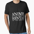 anime in the streets hentai in the sheets . by swaimdpruisi Unisex , , , Long Sleeve Tee