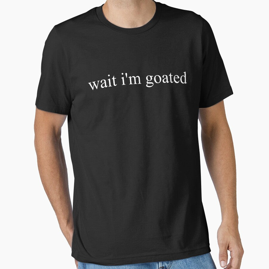 Wait I'm Goated Funny Meme Wait I'm Goated Gear by DynamicDesign Unisex , , , Long Sleeve Tee