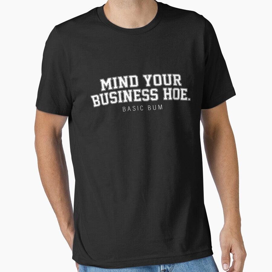 Mind Your Business Hoe Basic Bum by Bjar Hani Unisex , , , Long Sleeve Tee