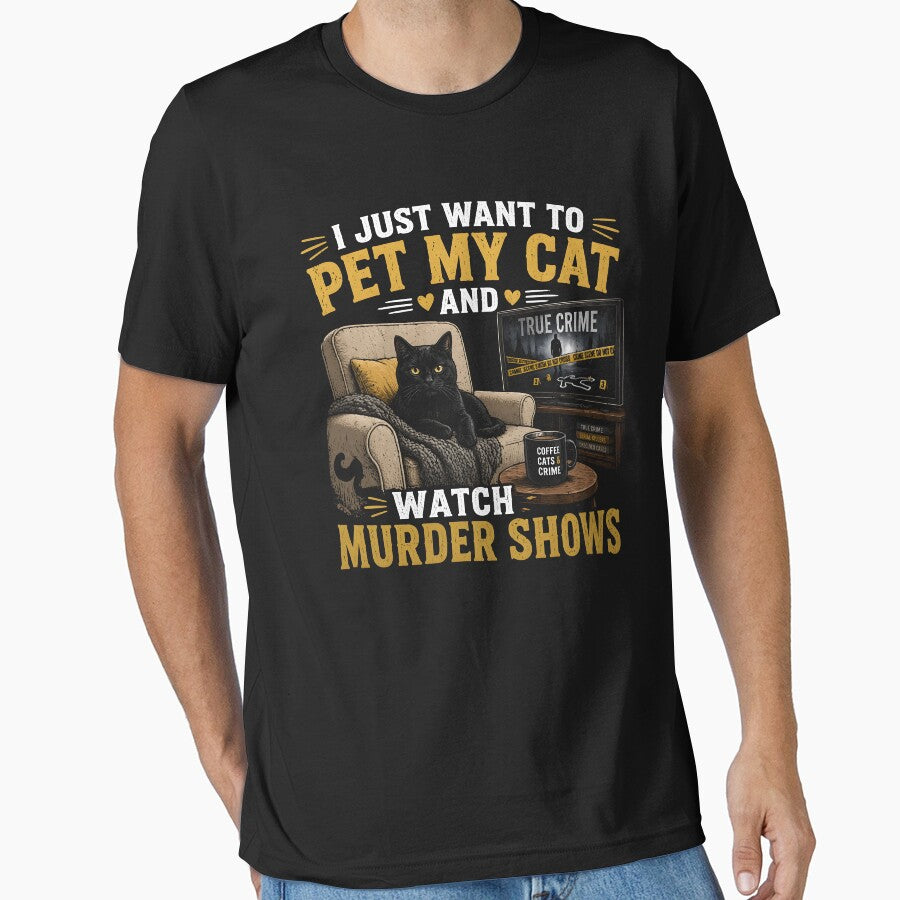 I Just Want to Pet My Cat and Watch Murder Shows by zoes-ink