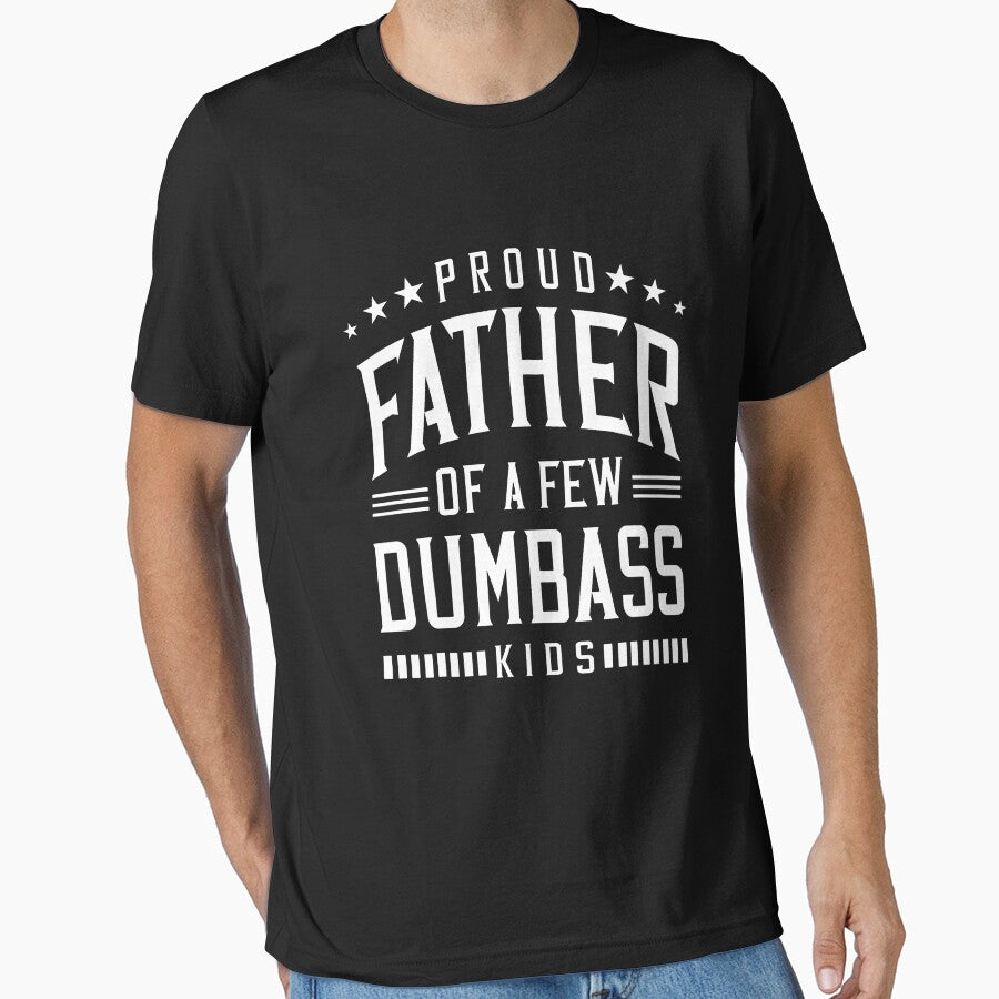 Proud Father Of A Few Dumb-ass Kids Dad Father's Day Stepdad by ArleneRowe Unisex , , , Long Sleeve Tee
