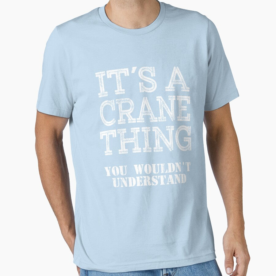 Its A CRANE Thing You Wouldnt Understand Funny Cute Gift T Shirt For Men Women Sticker Family Reunion Party by arcadetoystore