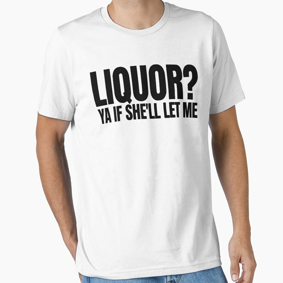 Liquor Yeah If She'll Let Me Funny Unhinged Adult Humor Meme by CutOutIdols Unisex , , , Long Sleeve Tee