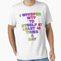 I Whisper Wtf To Myself At Least 30 Time's A Day by ZooStateofMind Unisex , , , Long Sleeve Tee