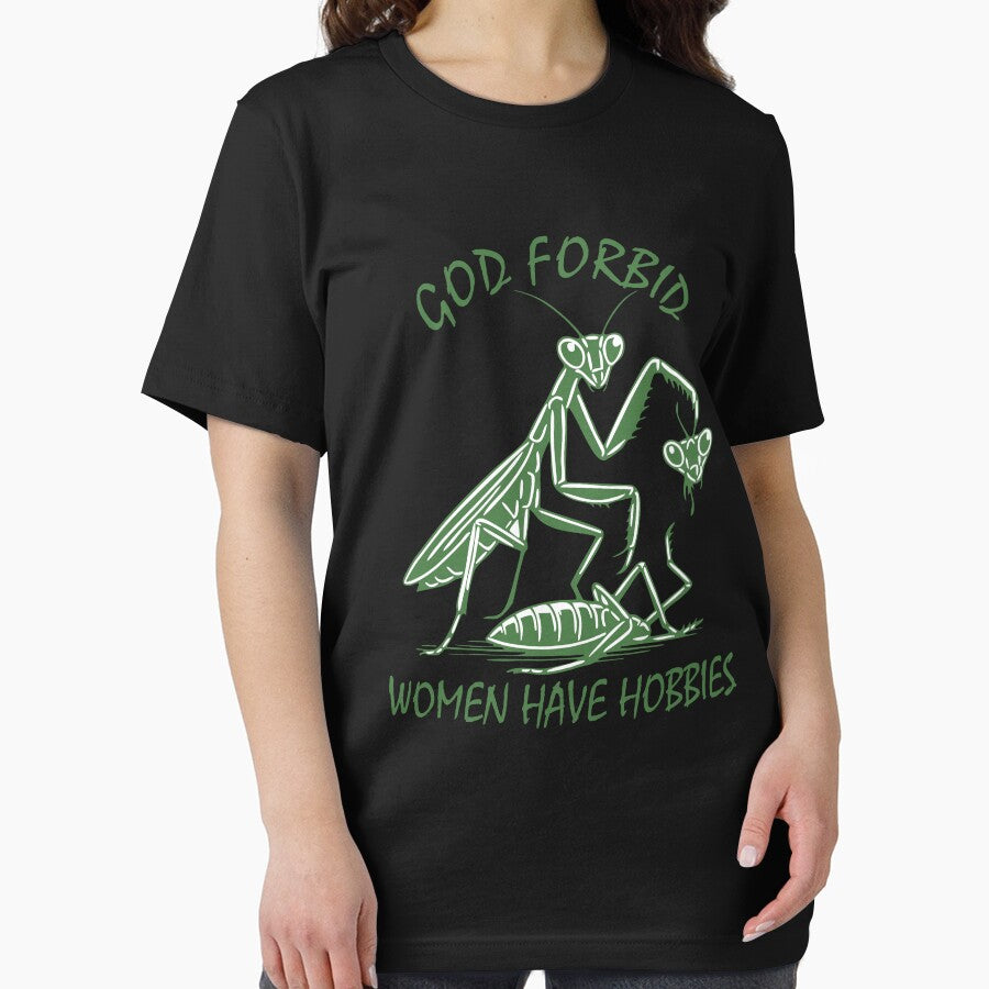 God Forbid Women Have Hobbies Praying Mantis Funny Meme by Torionrad Unisex , , , Long Sleeve Tee