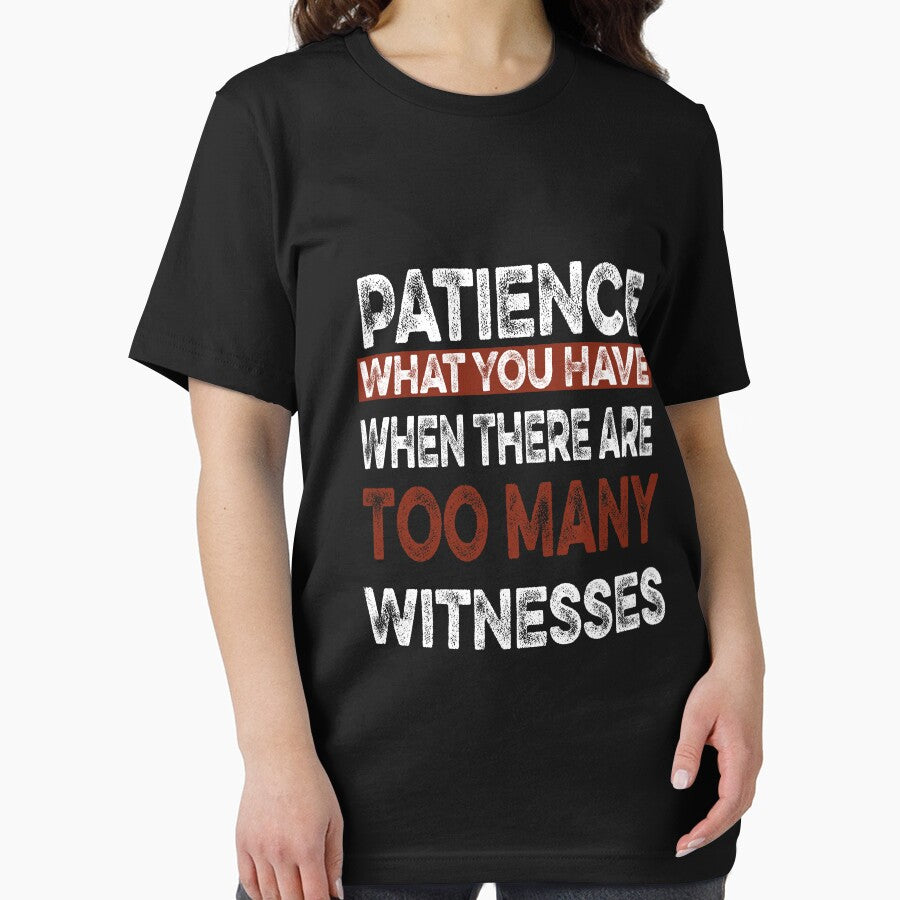 Patience What You Have When There are Too Many Witnesses Funny Sarcastic by ilias13