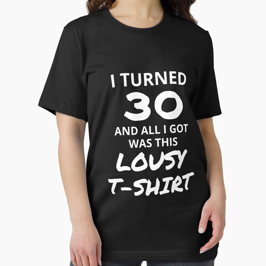 I Turned 30 And All I Got Was This Lousy Shirt Funny 30th Birthday Great Gift for Friend or Family Short-Sleeve Jersey Tee by Panda Branda