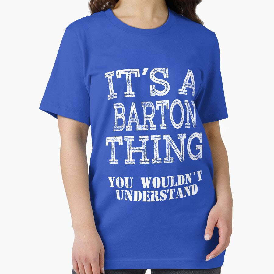 Its A BARTON Thing You Wouldnt Understand Funny Cute Gift T Shirt For Men Women Sticker Family Reunion Party White by arcadetoystore