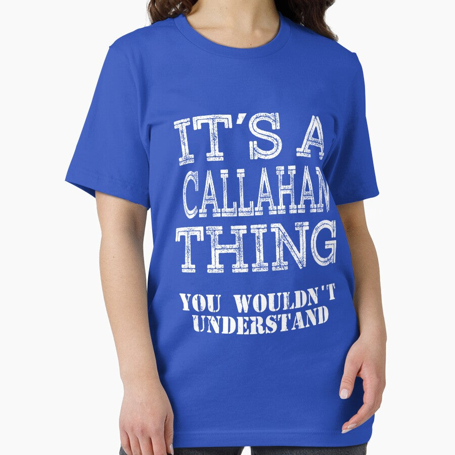 Its A CALLAHAN Thing You Wouldnt Understand Funny Cute Gift T Shirt For Men Women Sticker Family Reunion Party by arcadetoystore