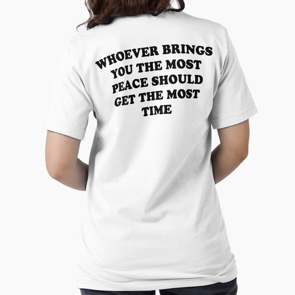 Whoever Brings You The Most Peace Should Get The Most Time by Mirosou