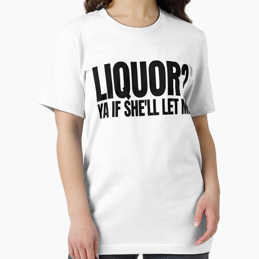 Liquor Yeah If She'll Let Me Funny Unhinged Adult Humor Meme by CutOutIdols Unisex , , , Long Sleeve Tee
