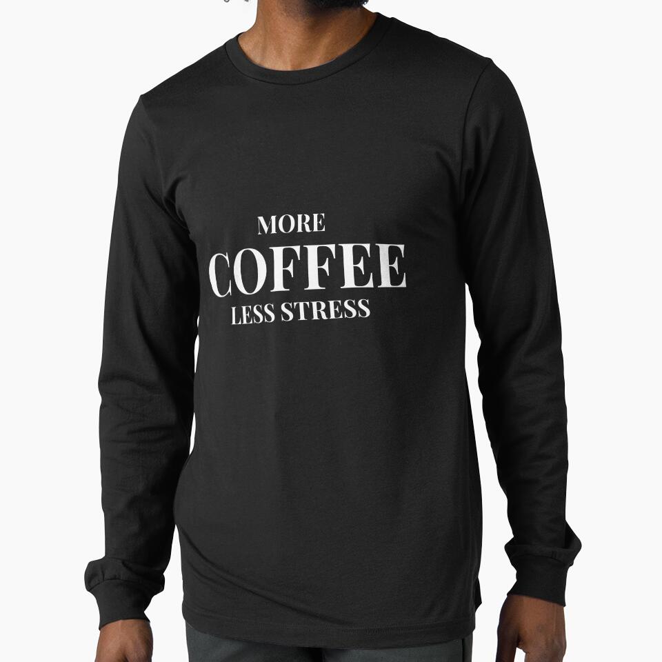 More Coffee, Less Stress Design – Dark Version by Coffee Vibes Unisex , , , Long Sleeve Tee