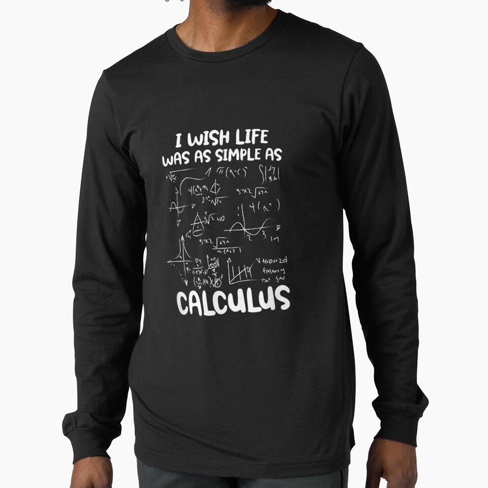 I Wish Life Was As Simple As Calculus Funny Math Mathematics Gift by venitamara Unisex , , , Long Sleeve Tee