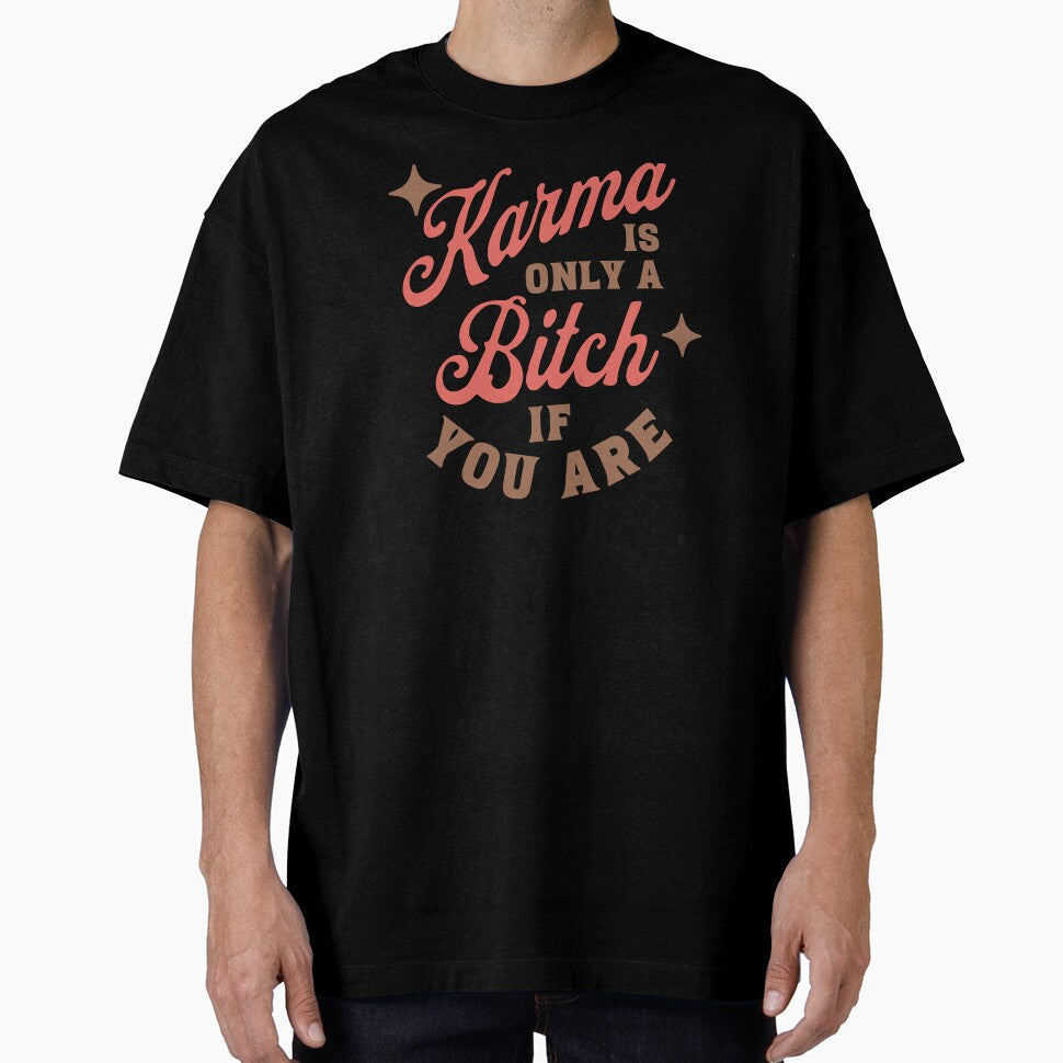 Karma is a B by artsydenise Unisex , , , Long Sleeve Tee