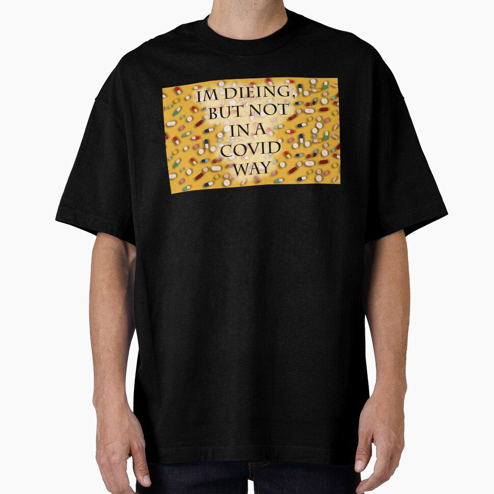I'm dieing, but not in a covid way by Bunny Loven Unisex , , , Long Sleeve Tee