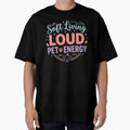 Soft Living Loud Pet Energy Aesthetic Pet Lover Design by Safe Haven Pets Unisex , , , Long Sleeve Tee