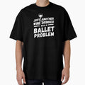 Just another wine drinker with a ballet problem, wine drinker, ballet by rattob Unisex , , , Long Sleeve Tee