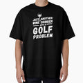 Just another wine drinker with a golf problem, wine drinker, golf by rattob