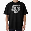 Dark Humor Is Like Food Not Everyone Gets It Funny by happinestSHOP
