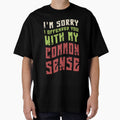 Im Sorry I Offended You With My Common Sense by KaiLabsArt Unisex , , , Long Sleeve Tee
