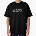Wine Not Be Happy? by S Diaz Unisex , , , Long Sleeve Tee