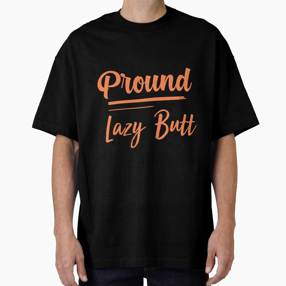 Proud Lazy-Butt,funny lazy people , gift for lazy people by youfteen Unisex , , , Long Sleeve Tee