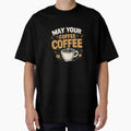 May Your Coffee Be Strong Funny Coffee Lover Quote Vintage Style Design by Artbysarmina Unisex , , , Long Sleeve Tee