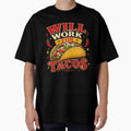 Will Work for Tacos Funny Food Humor Taco Lover by Five Reasons Designs Unisex , , , Long Sleeve Tee