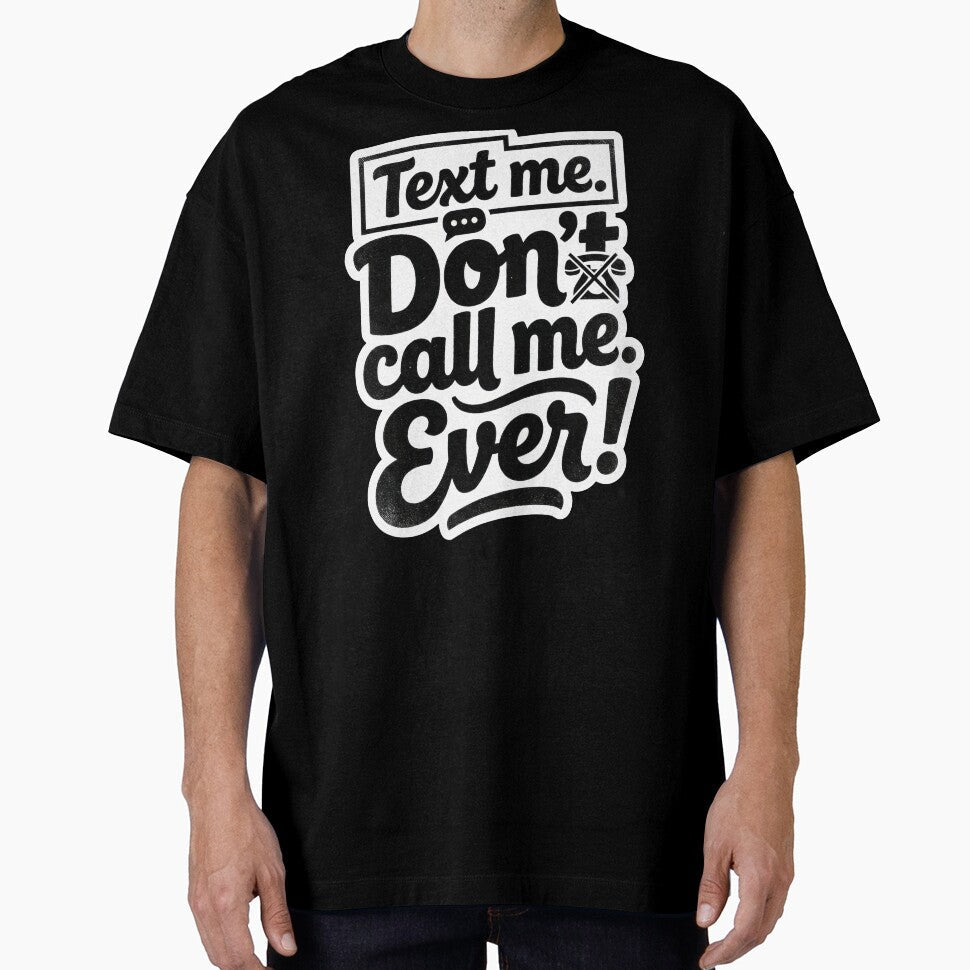 Text me. Don't call me. Ever! by Supr Rare Unisex , , , Long Sleeve Tee