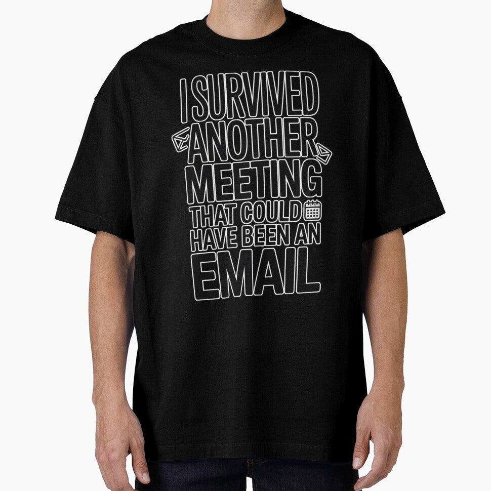 I Survived Another Meeting That Could Have Been an Email by miriamo25 Unisex , , , Long Sleeve Tee
