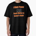 I Want Peace But Peace Wants My Enemy’s House – Funny Sarcastic Quote by Dew Drop wear Unisex , , , Long Sleeve Tee