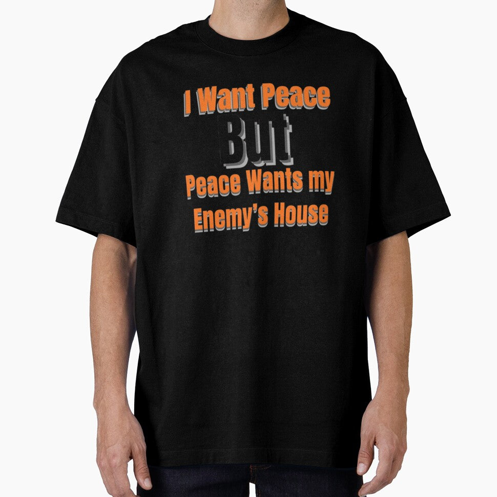 I Want Peace But Peace Wants My Enemy’s House – Funny Sarcastic Quote by Dew Drop wear Unisex , , , Long Sleeve Tee