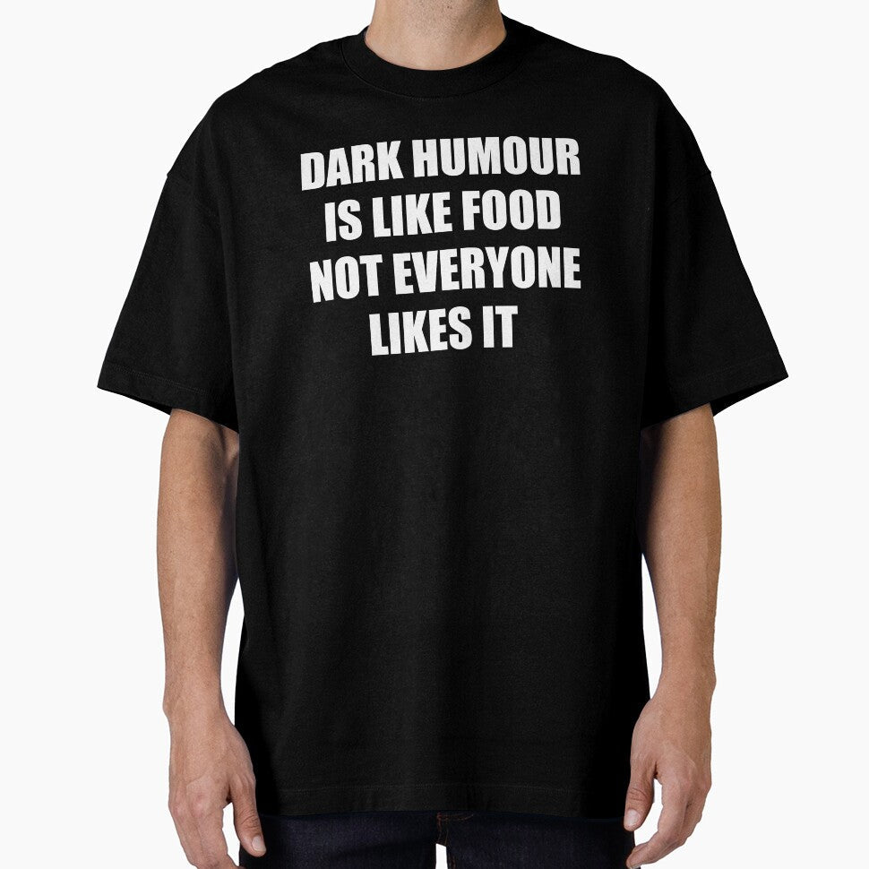 dark humour is like food not everyone likes it by selez Unisex , , , Long Sleeve Tee