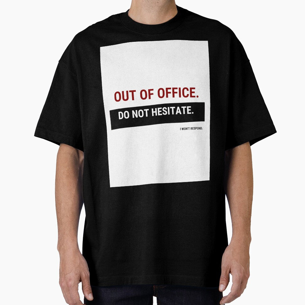 Out of Office – Do Not Hesitate I Won’t Respond | Funny Office Humor Shirt by GigaFactory Unisex , , , Long Sleeve Tee