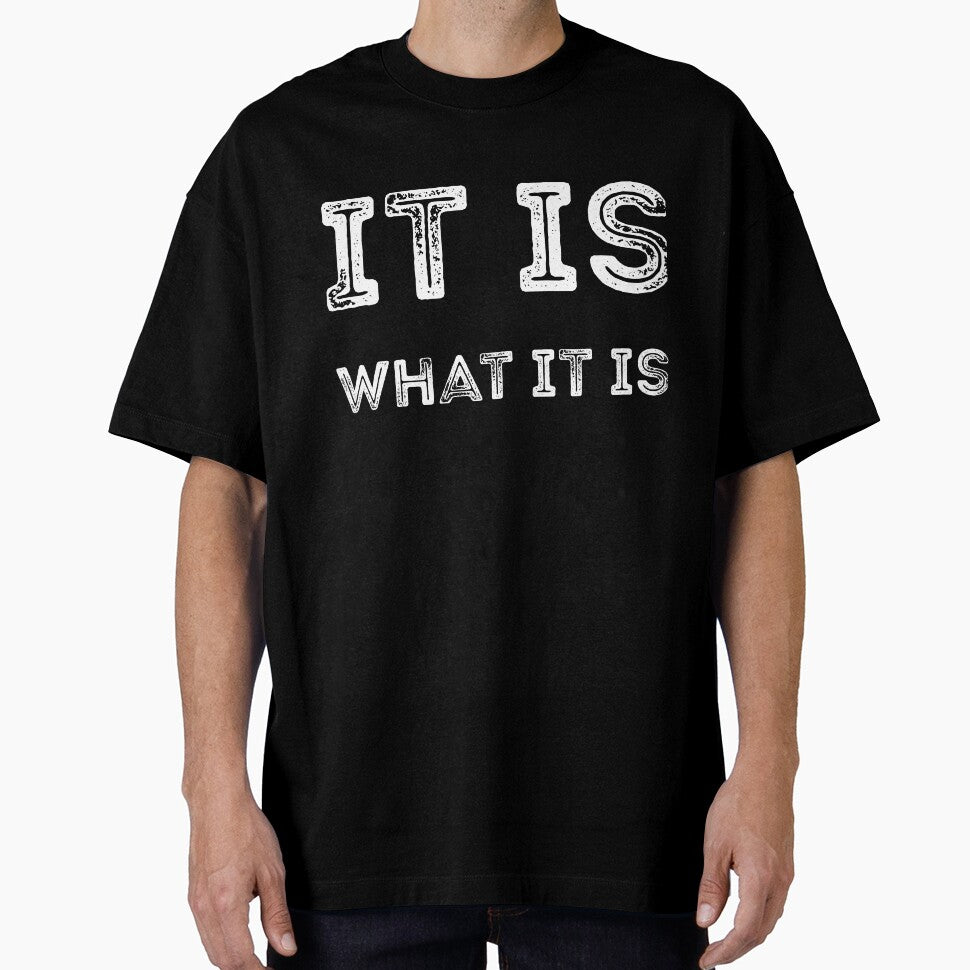 It is what it is sarcastic quote by RedYolk