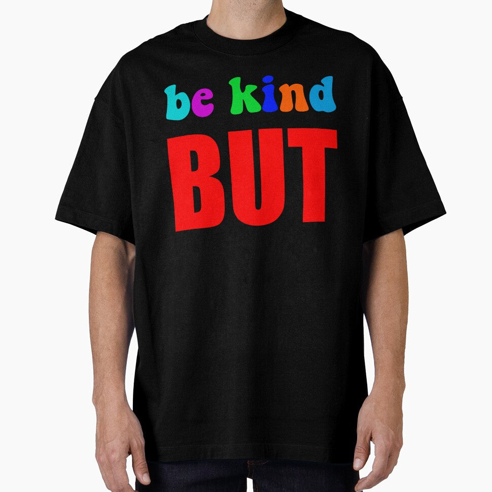 Be Kind But Not Dumb - Colorful Sarcastic Mental Health Motivational Quote by XIOMOS Unisex , , , Long Sleeve Tee